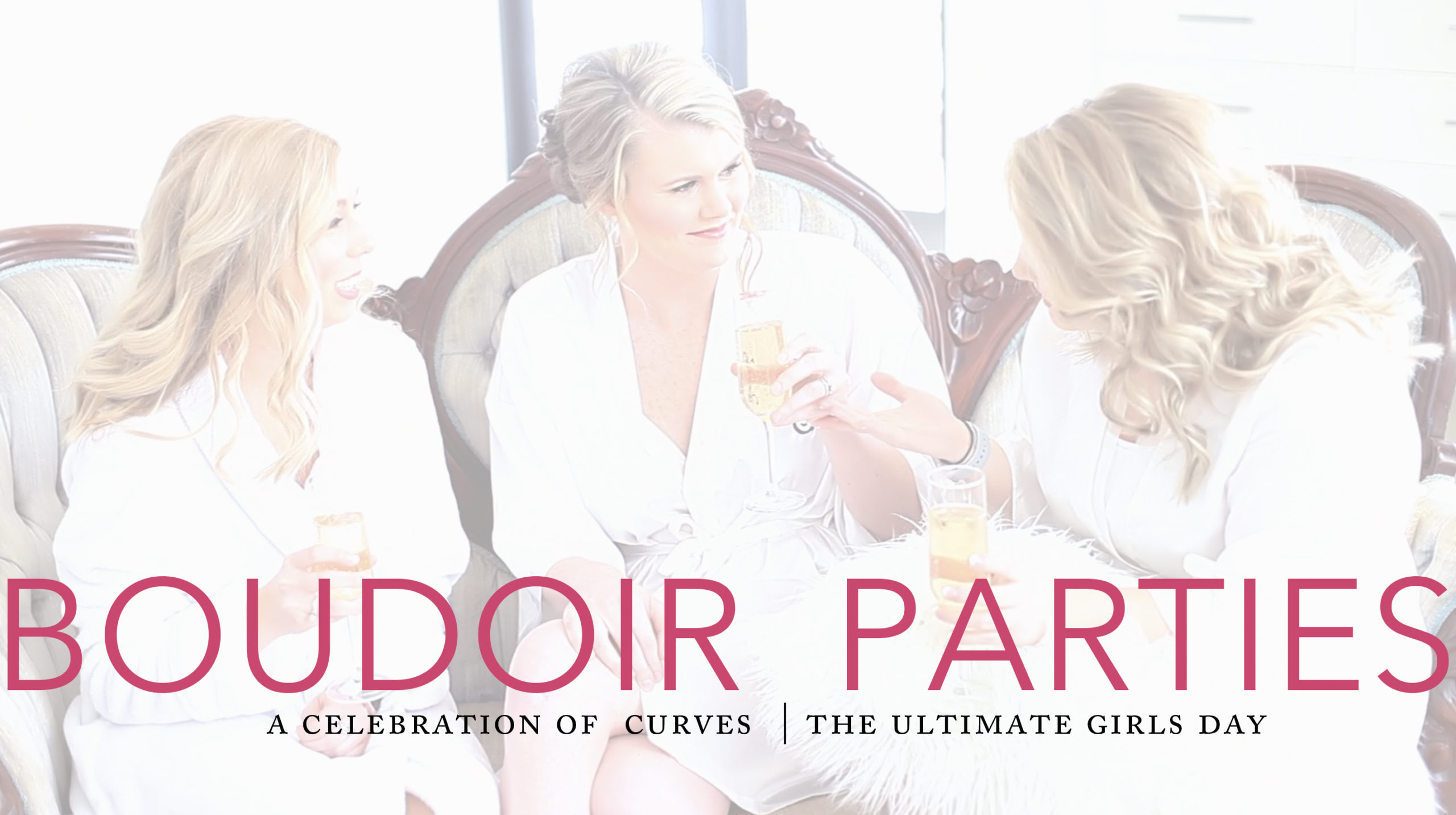 BOUDOIR PARTIES | THE ULTIMATE GIRLS DAY